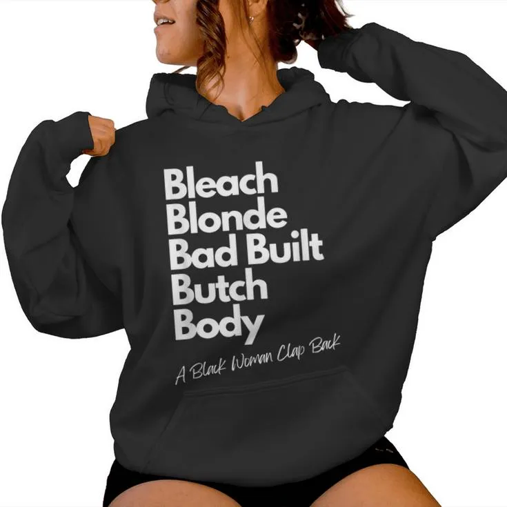 Bleach Blonde Bad Built Bitch Body A Black Woman Clap Back Women Hoodie