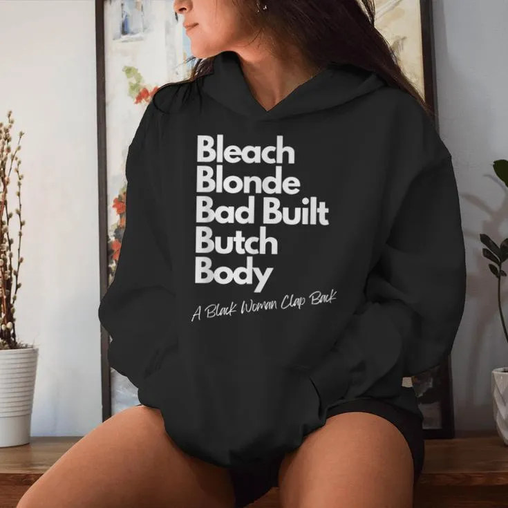 Bleach Blonde Bad Built Bitch Body A Black Woman Clap Back Women Hoodie