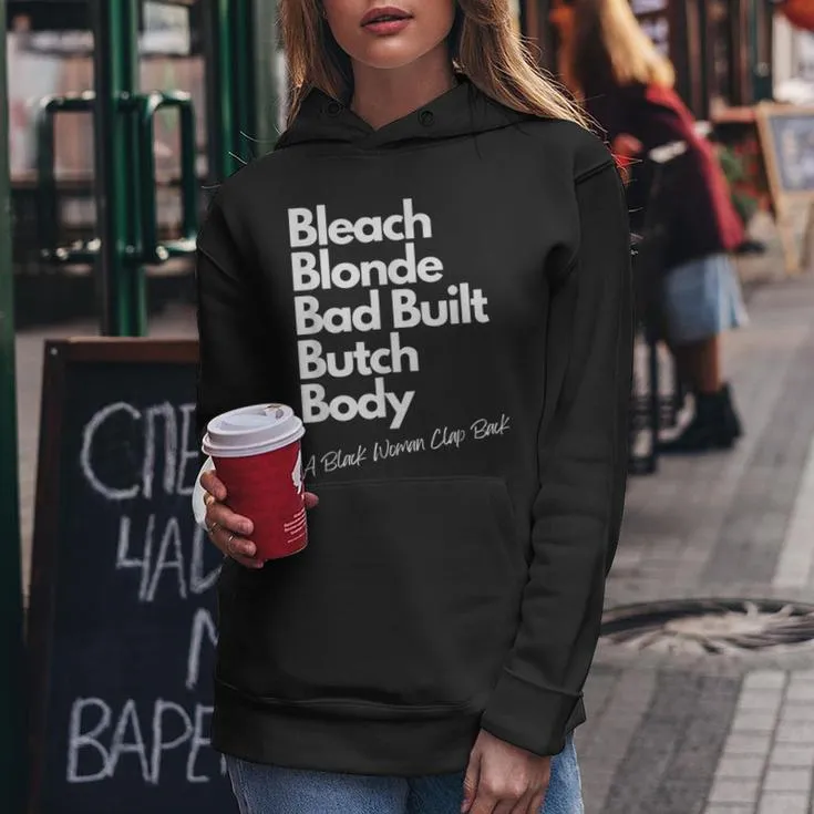 Bleach Blonde Bad Built Bitch Body A Black Woman Clap Back Women Hoodie