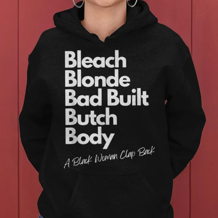 Bleach Blonde Bad Built Bitch Body A Black Woman Clap Back Women Hoodie